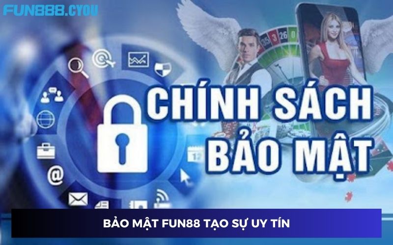 Bảo mật tốt tạo sự uy tín cho Fun88 Bảo mật tốt tạo sự uy tín cho Fun88